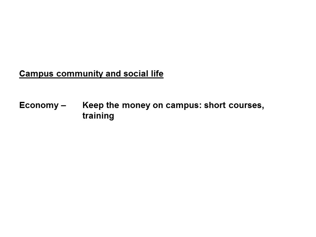 Campus community and social life Economy – Keep the money on campus: short courses,